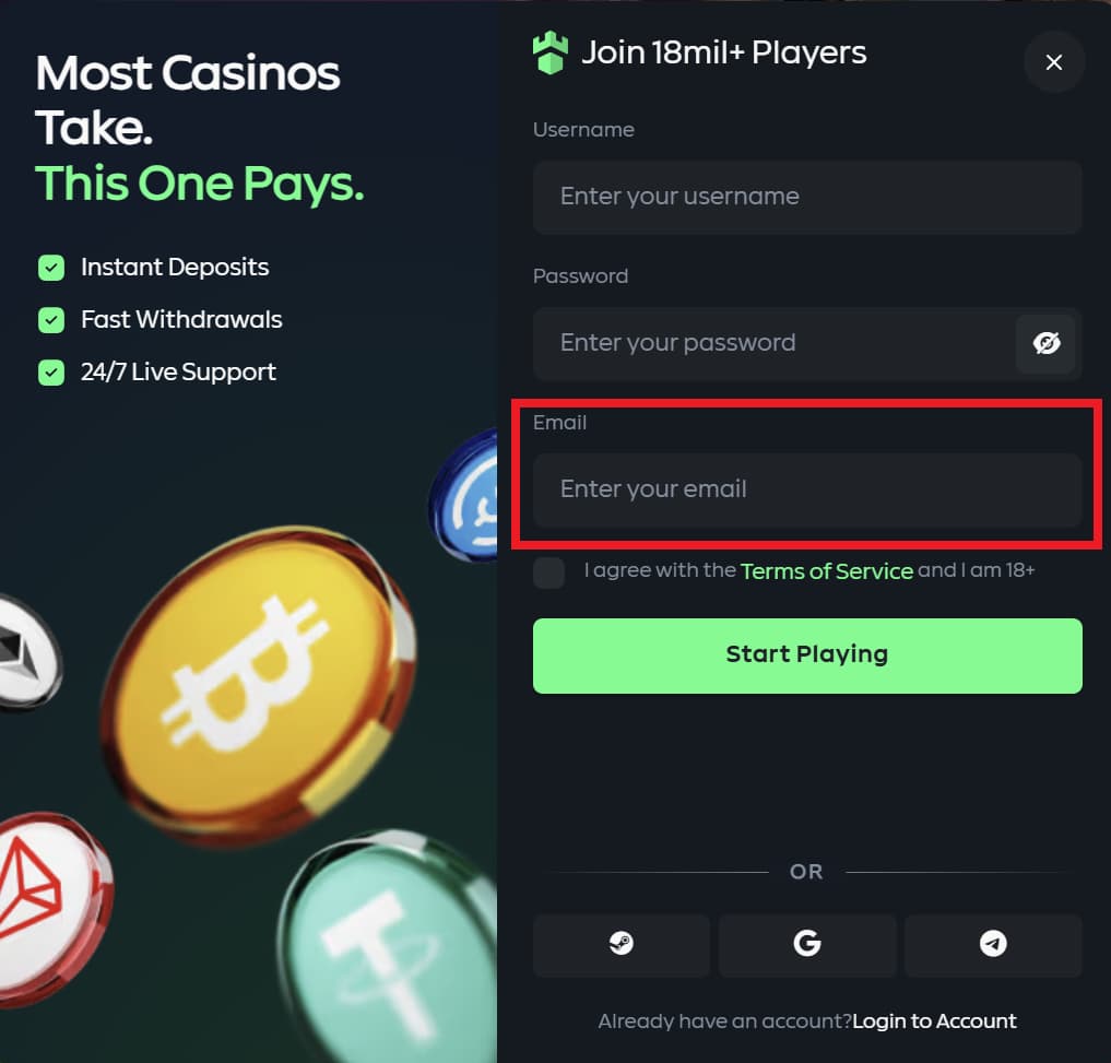 A high-quality screenshot of the registration page for an online crypto gaming platform, featuring a "Join 18mil+ Players" sign-up form. The left side highlights key platform benefits: Instant Deposits, Fast Withdrawals, and 24/7 Live Support under the headline "Most Casinos Take. This One Pays." The registration modal on the right includes fields for Username, Password, and Email (highlighted with a red box), along with a "Start Playing" button. The design is dark-themed with vibrant 3D Bitcoin and Ethereum coins floating in the background, and includes quick-sign-up options via Google, Steam, and Telegram