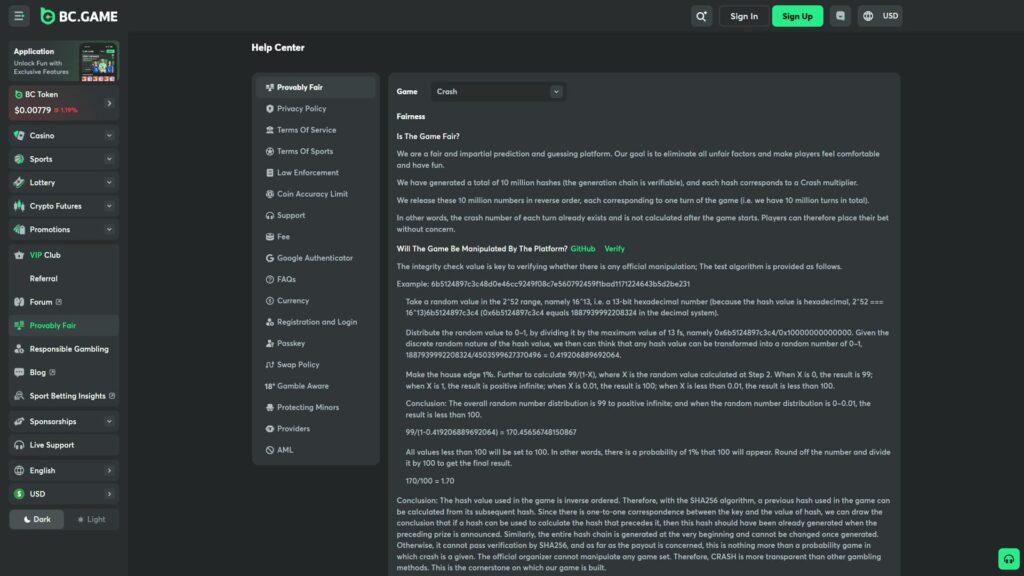 BC.GAME Help Center page with the Provably Fair documentation section actively selected from a left-hand sidebar listing other support categories including Privacy Policy, Terms Of Service, Terms Of Sports, Law Enforcement, Coin Accuracy Limit, Support, Fee, Google Authenticator, FAQs, Currency, Registration and Login, Passkey, Swap Policy, 18+ Gamble Aware, Protecting Minors, Providers and AML, Game dropdown selector set to 'Crash' at the top of the article body, detailed Fairness explanation under the heading 'Is The Game Fair?' covering BC.GAME's commitment to fair and impartial prediction gaming, the generation of 10 million verifiable hashes each corresponding to a Crash multiplier, and the reverse-order release process, technical 'Will The Game Be Manipulated By The Platform?' section with linked GitHub and Verify references, full mathematical example walkthrough showing the SHA-256 hash 6b5124897c3c48d0e46cc9249f08c7e560792459f1bad1171224643b5d2be231 being decoded into a 13-bit hexadecimal random value 16^13, distribution conversion formulas resulting in a normalised value of 0.419206889692064, house edge calculation 99/(1-X) yielding 170.45656748150867 capped at 100, final result 170/100 = 1.70 multiplier, and a concluding paragraph on the SHA256 inverse-ordered hash chain that prevents platform manipulation, full left navigation sidebar showing Casino, Sports, Lottery, Crypto Futures, Promotions, VIP Club, Referral, Forum, Provably Fair (active), Responsible Gambling, Blog, Sport Betting Insights, Sponsorships, Live Support, English language and USD currency selectors, Dark/Light theme toggle, BC Token at $0.00779 (-1.19%), and Sign In/Sign Up CTA
